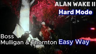 Alan Wake 2 Hard Mode, Boss Mulligan \u0026 Thornton Easy Way to Kill Guide