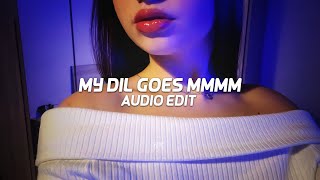 My Dil Goes Mmmm - [edit audio]