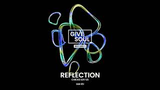 Chicks Luv Us - Reflection [Give Soul Records]