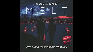 Platon feat. Joolay - Melt (VetLove \u0026 Mike Drozdov Remix)