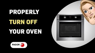 How to Properly Turn Off Your Fagor 6H-757CX Oven