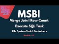 Execute SQL Task in SQL Server Integration Services | Merge Join | Row Count | File System Task