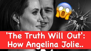 'The Truth Will Out': How Angelina Jolie Reacted to Brad Pitt's Accusations