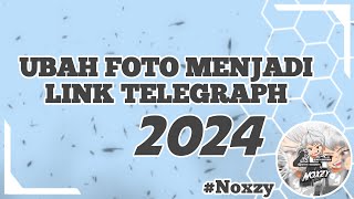 CARA UBAH FOTO MENJADI LINK TELEGRAPH 2024