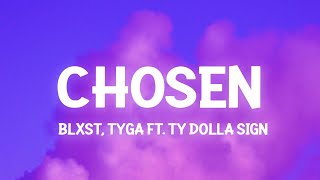 Blxst - Chosen ft. Ty Dolla $ign & Tyga (Lyrics) girl you chosen