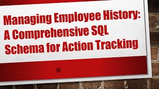 Managing Employee History: A Comprehensive SQL Schema for Action Tracking