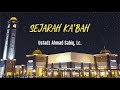 Ustadz Ahmad Sabiq, Lc. - Sejarah Ka'bah