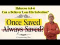 Can a Christian Lose His Salvation? (Hebrews 6:4-6) - Once Saved Always Saved? Documentary