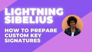 Lightning Sibelius - How to Prepare Custom Key Signatures