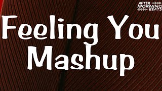 Feeling You Mashup || Aftermorning Beats Chillout Mashup || Pain Full Mashup || New Mashup 2021 ||