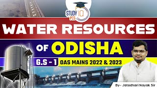 Water Resource of Odisha| GS -1| OAS mains 2022, 2023 Jatadhari Nayak