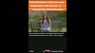 Kate Middleton says she was diagnosed with cancer, is undergoing chemotherapy|Shorts
