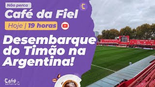 Café da Fiel: Direto da Argentina! Samir Carvalho cobre desembarque do Corinthians!