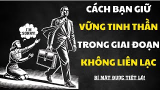 CÁCH ĐỂ BẠN DUY TRÌ SỨC MẠNH TRONG THỜI GIAN IM LẶNG KHÔNG LIÊN LẠC VỚI CÔ ẤY | Sống Khắc Kỷ