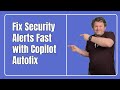 Unlock the Power of GitHub Copilot Autofix: Fix Security Alerts in Minutes!