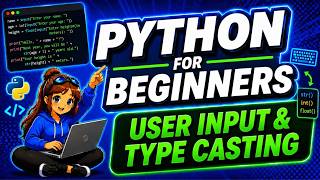 USER INPUT AND TYPE CASTING | PYTHON FOR BEGINNERS 2024