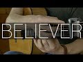 Imagine Dragons - Believer - Fingerstyle Guitar Cover by James Bartholomew