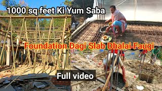 Foundation Dagi Slab Dhalai Faugi Full video ||  Yum Saba || 1000 sq feet