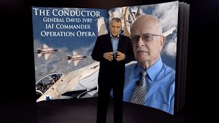 ISRAEL ATTACKS BAGHDAD - GEN. DAVID IVRY'S STORY, WITH TOM TRENTO