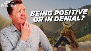 How Can I Tell If I Am Actually Being Positive, Or Just In Denial?