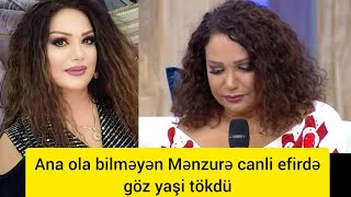 Mənzurə Musayeva canli efirdə göz yaşi tökdü