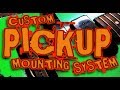 Custom Pickup Mounting System (for any guitar pickup)