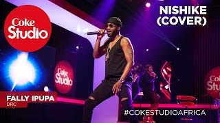 Fally Ipupa: Nishike (Cover) – Coke Studio Africa
