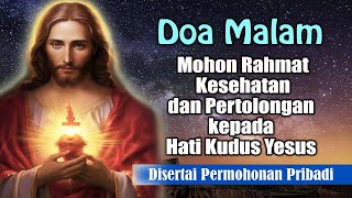 Mohon Rahmat Kesehatan dan Pertolongan kepada Hati Kudus Yesus ( Disertai Permohonan ) | Doa Malam