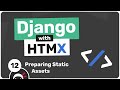 Django with HTMX Tutorial #12 - Preparing Static Assets