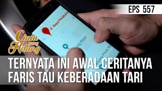 CINTA YANG HILANG - Ternyata Ini Awal Ceritanya Faris Tau Keberadaan Tari [21 Juni 2019]