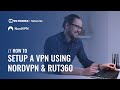 How to Set up a VPN Using NordVPN & RUT360 Router