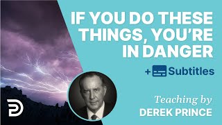 If You Do These Things, You’re In Danger Of Getting Cursed | Derek Prince