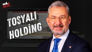 soL’a Sansür B:1 | Tosyalı Holding, damacana, devasa kârlar, ucuz hayatlar…