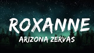 Arizona Zervas - ROXANNE (Lyrics) |15min