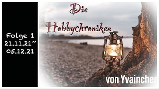 Die Hobbychroniken - Folge 001 - Ein Versuch im neuen Format