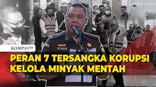 Kejagung Ungkap Peran 7 Tersangka Korupsi Tata Kelola Minyak Mentah