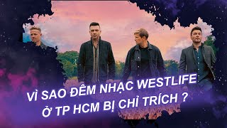Vì sao Đêm nhạc Westlife ở TP HCM bị chỉ trích ? | Vén màn showbiz