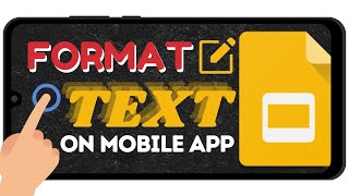 How to Format your Text in Google Slides Mobile (Edit Text)