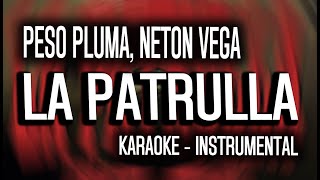 LA PATRULLA (KARAOKE - INSTRUMENTAL) - Peso Pluma, Neton Vega