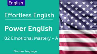 Effortless English P.01 - Power English (How to Learn English) - Emotional Mastery -A-  Lesson 2