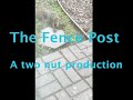 The Fence Post: a two nut production