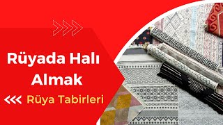 Rüyada Halı Satın Almak, Rüya Tabirleri