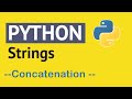 How to Use Strings in Python -  String Concatenation in Python