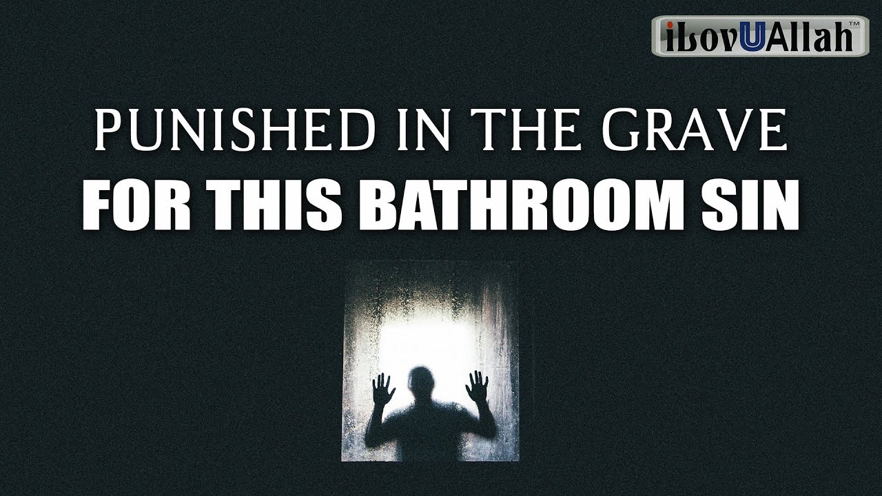 PUNISHED IN THE GRAVE FOR THIS BATHROOM SIN