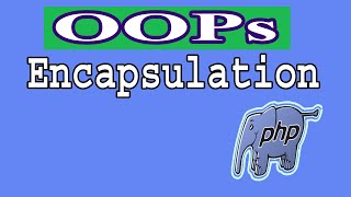 PHP OOPs Part-03 | Encapsulation | Object Oriented Programming