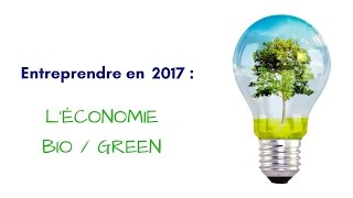 CréActifs - Créer son entreprise en 2017 : L'économie du Bio/Green !