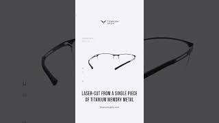 Unbreakable Eyeglass Frames - Unibody Titanium Memory Metal Eyewear