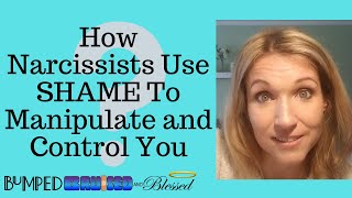 How Narcissists Use SHAME to Manipulate and Control You