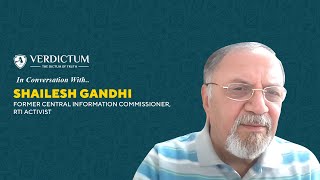 In Conversation with Shailesh Gandhi, Former Central Information Commissioner \u0026 RTI Activist.