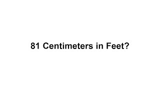 81 cm in feet? How to Convert 81 Centimeters(cm) in Feet?